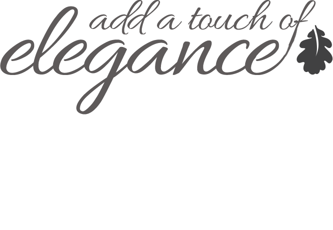 Add a Touch of Elegance